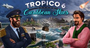 Tropico 6: Caribbean Skies erscheint am 16.12.2020 (Abbildung: Kalypso Media)