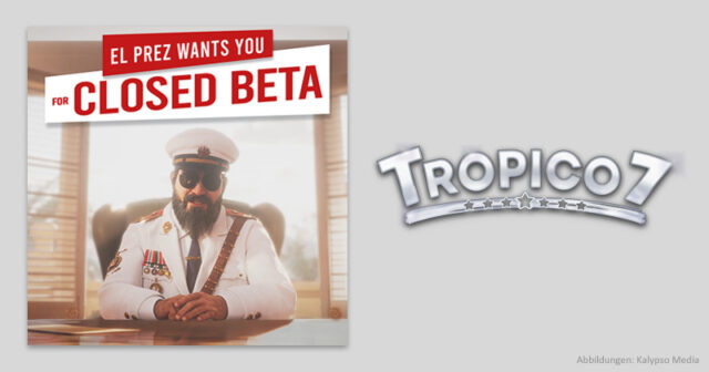 El Presidente sucht mutige Kandidaten für die Closed Beta von Tropico 7.