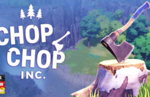 Chop Chop Inc.: Endzone-Entwickler unterschreiben bei Rokaplay Die Axt ist das wichtigste Utensil für angehende Chop Chop Inc-Waldmeister.